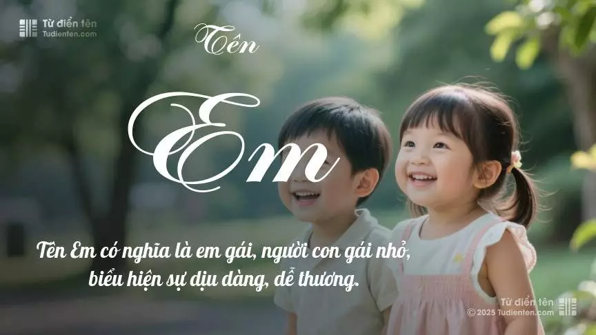 Tên Em hơi nghiêng về bé gái, nhưng vẫn có thể dùng cho cả bé trai và bé gái.