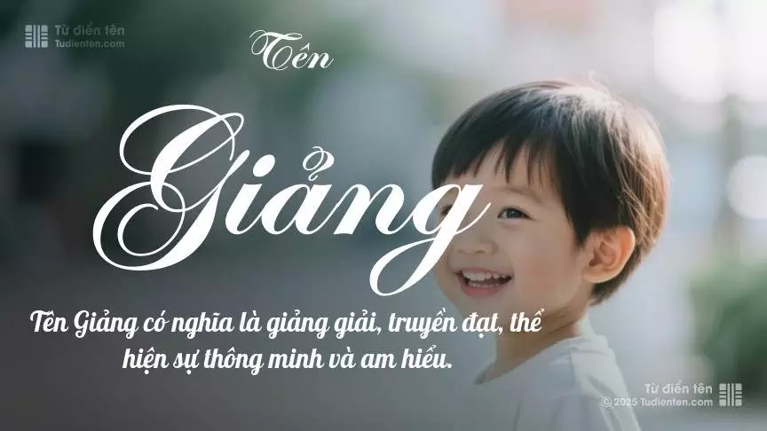 Tên Giảng phổ biến hơn ở bé trai và mang sắc thái nam tính nhẹ.