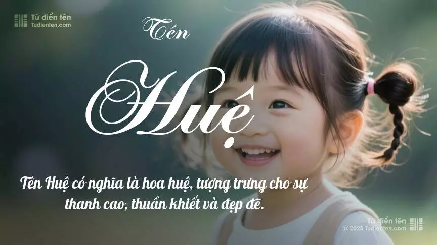 Tên Huệ rất nữ tính, gần như luôn được đặt cho bé gái.