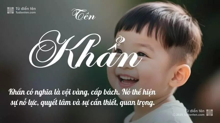 Tên Khẩn chủ yếu dành cho bé trai, thể hiện vẻ mạnh mẽ và nam tính.