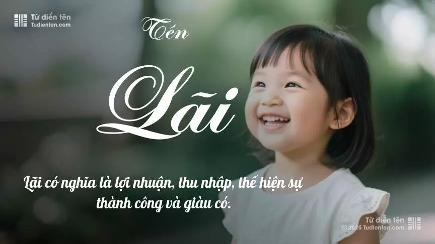 Tên Lãi mang đậm sắc thái nữ tính, hầu như chỉ xuất hiện trong tên của bé gái.