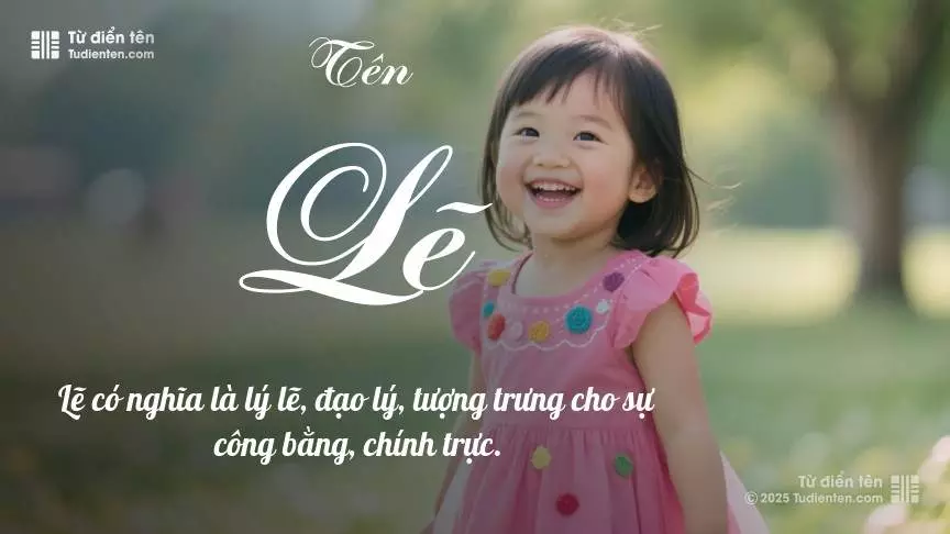 Tên Lẽ mang đậm sắc thái nữ tính, hầu như chỉ xuất hiện trong tên của bé gái.