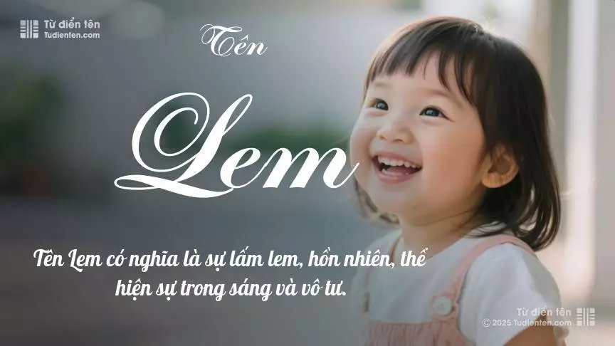 Tên Lem thiên về bé gái, gợi lên sự dịu dàng và nữ tính.