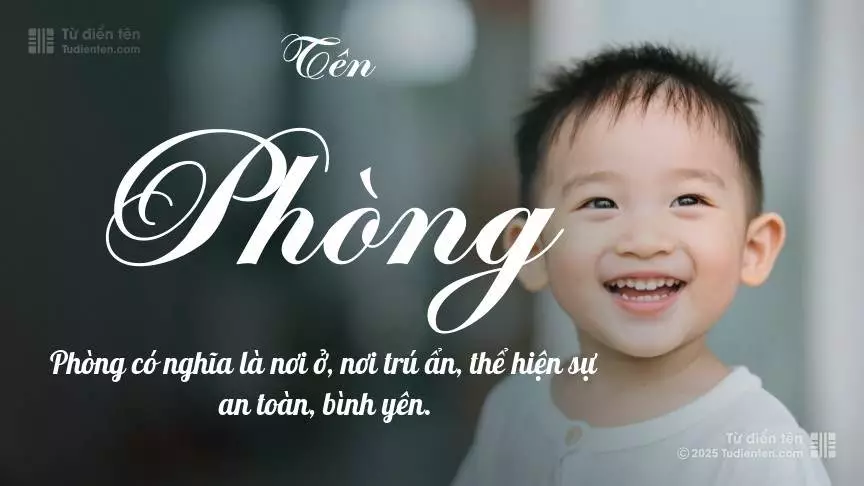 Tên Phòng chủ yếu dành cho bé trai, thể hiện vẻ mạnh mẽ và nam tính.