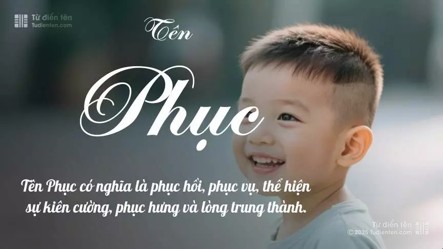 Tên Phục rất nam tính, gần như luôn được dùng cho bé trai.