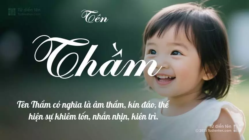 Tên Thầm phổ biến hơn ở bé gái, thường gợi lên sự dịu dàng.