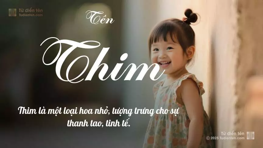 Tên Thim thiên về bé gái, gợi lên sự dịu dàng và nữ tính.