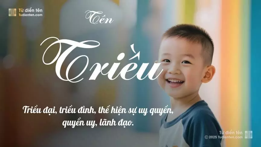 Tên Triều thiên về bé trai, thường gợi lên sự mạnh mẽ và nam tính.