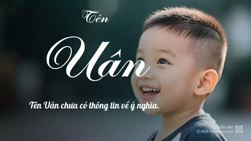 Tên Uân thiên về bé trai, thường gợi lên sự mạnh mẽ và nam tính.