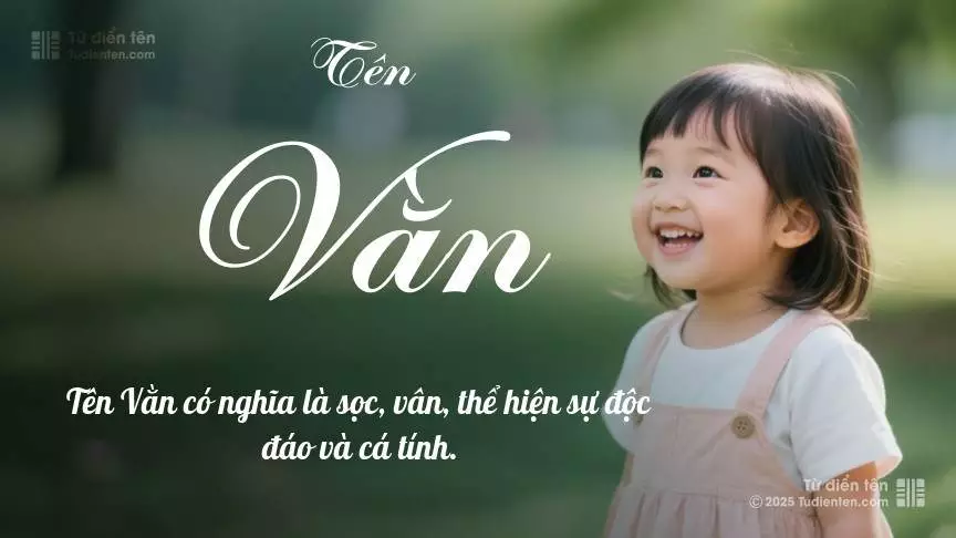 Tên Vằn mang đậm sắc thái nữ tính, hầu như chỉ xuất hiện trong tên của bé gái.